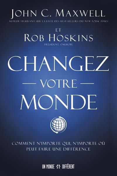 Emprunter CHANGEZ VOTRE MONDE - COMMENT N'IMPORTE QUI, N'IMPORTE OU PEUT FAIRE UNE DIFFERENCE livre