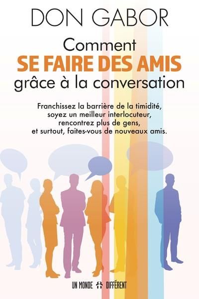 Emprunter Comment se faire des amis grâce à la conversation. Franchissez la barrière de la timidité, soyez un livre