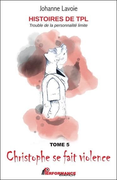 Emprunter Histoires de TPL - Trouble de la Personnalité Limite - Christophe se fait violence Tome 5 - Emilie e livre