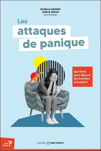 Emprunter Les attaques de panique. Que faire pour déjouer les montées d'anxiété ? livre