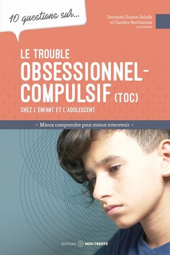 Emprunter 10 questions sur le trouble obsessionnel-compulsif (TOC) chez l'enfant et l'adolescent livre