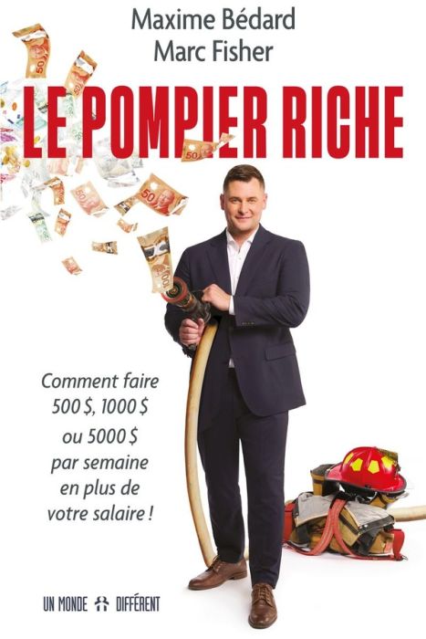 Emprunter Le pompier riche. Comment faire 500 $, 1000 $, ou 5000 $ par semaine en plus de votre salaire ! livre