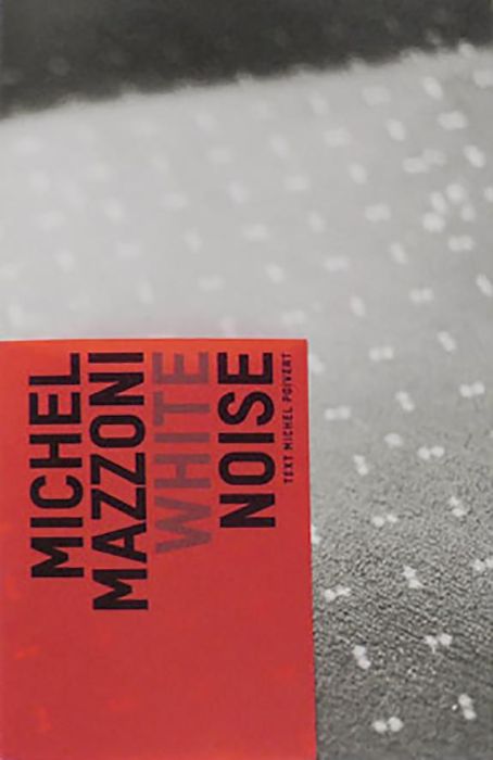 Emprunter White Noise - Michel Mazzoni. Exposition, Charleroi (Belgique), Musée de la photographie, du 28 sept livre