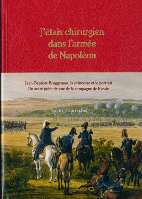 Emprunter J'etais chirurgien dans l'armée de Napoléon. Jean-Baptiste Bruggeman, la princesse et son portrait. livre