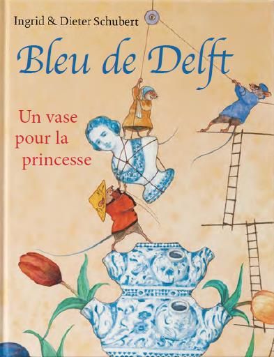 Emprunter Bleu de Delft. Un vase pour la princesse livre