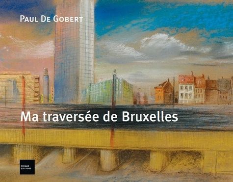 Emprunter Ma traversée de Bruxelles et autres lieux livre