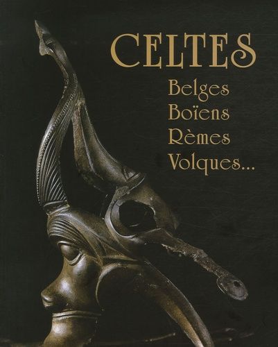 Emprunter Celtes. Belges, Boïens, Rèmes, Volques... livre