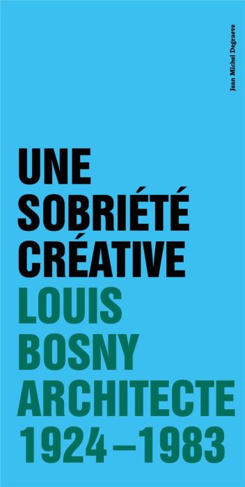 Emprunter Une sobriété créative. Louis Bosny, architecte 1924 - 1983 livre