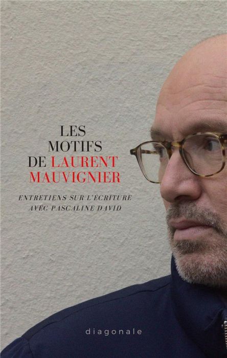 Emprunter Les motifs de Laurent Mauvignier. Entretiens sur l'écriture livre