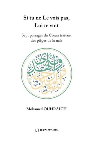 Emprunter Si tu ne Le vois pas, Lui te voit. Sept passages du Coran traitant des pièges de la nafs livre