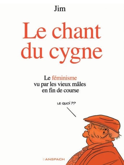 Emprunter Le chant du cygne. Le féminisme vu par les vieux mâles en fin de course livre