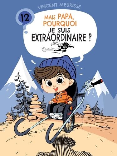 Emprunter Mais papa, pourquoi je suis extraordinaire ? (tome 12) livre