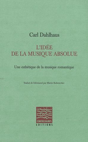 Emprunter L'idée de la musique absolue. Une esthétique de la musique romantique livre