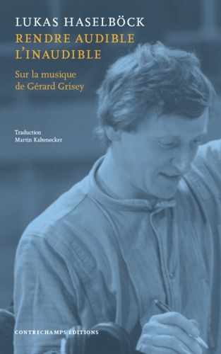 Emprunter Rendre audible l’inaudible. sur la musique de Gérard Grisey livre