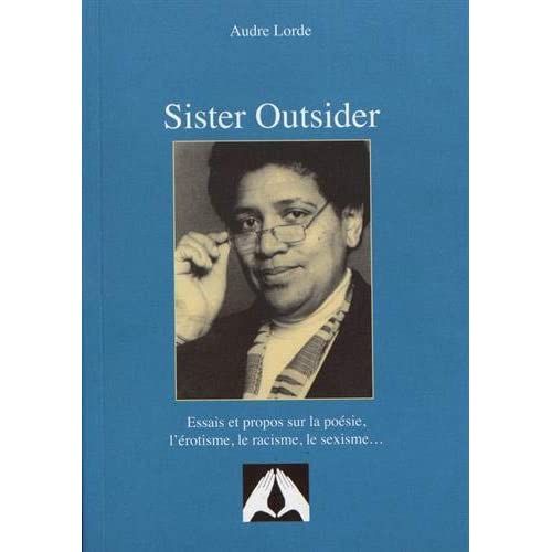 Emprunter Sister Outsider. Essais et propos sur la poésie, l'érotisme, le racisme, le sexisme... livre