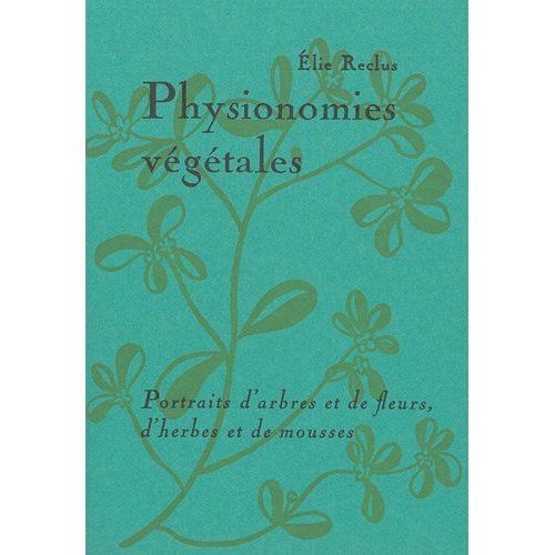 Emprunter Physionomies végétales. Portraits d'arbres et de fleurs, d'herbes et de mousses livre