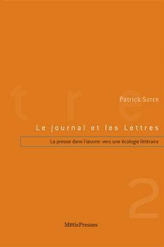 Emprunter Le journal et les Lettres. Tome 2, La presse dans l'oeuvre : vers une écologie littéraire livre