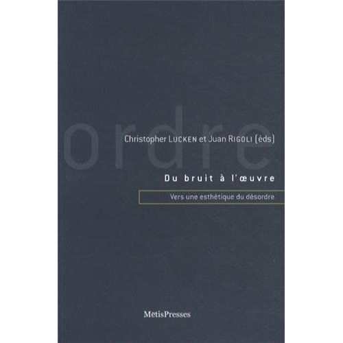 Emprunter Du bruit à l'oeuvre. Vers une esthétique du désordre livre