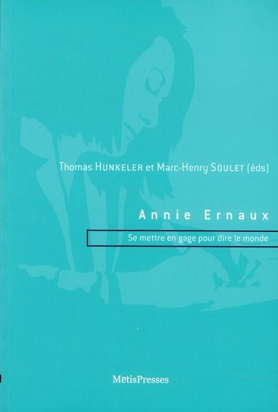 Emprunter Annie Ernaux. Se mettre en gage pour dire le monde livre