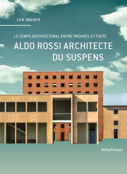 Emprunter Aldo Rossi architecte du suspens. En quête du temps propre de l'architecture livre