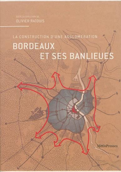 Emprunter Bordeaux et ses banlieues. La construction d'une agglomération livre