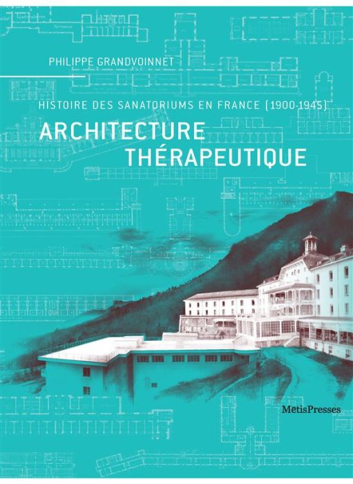 Emprunter Architecture thérapeutique. Histoire des sanatoriums en France (1900-1945) livre