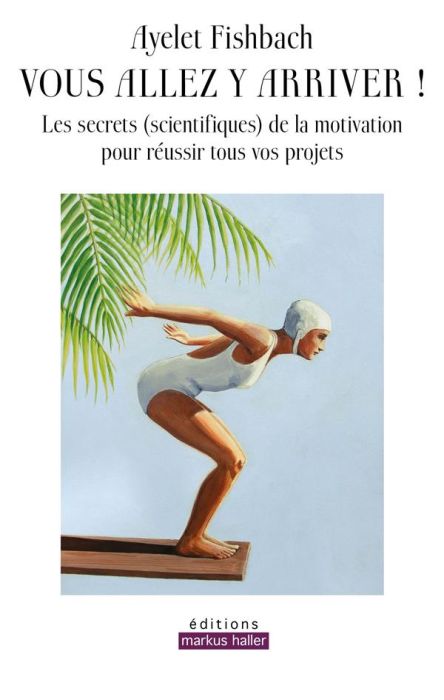 Emprunter Vous allez y arriver ! Les secrets (scientifiques) de la motivation pour réussir tous vos projets livre