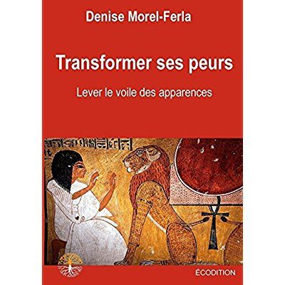 Emprunter Transformer ses peurs. Lever le voile des apparences livre