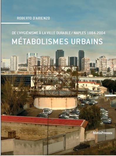 Emprunter Métabolismes urbains. De l'hygiénisme à la ville durable, Naples (1884-2004) livre