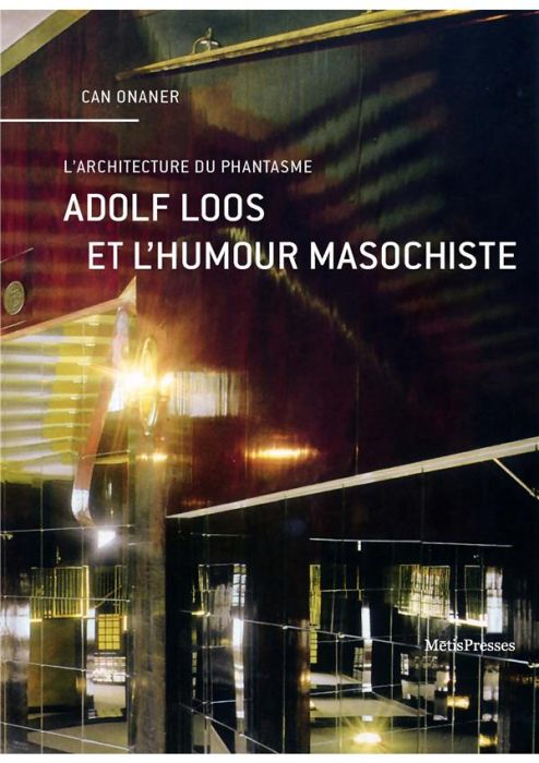 Emprunter Adolf Loos et l'humour masochiste. L'architecture du phantasme livre