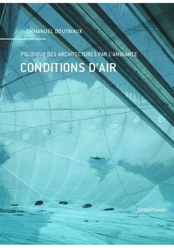 Emprunter Conditions d'air. Politique des architectures par l'ambiance livre