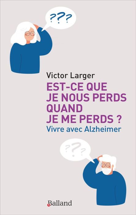 Emprunter Est-ce que je nous perds quand je me perds ? Vivre avec Alzheimer livre