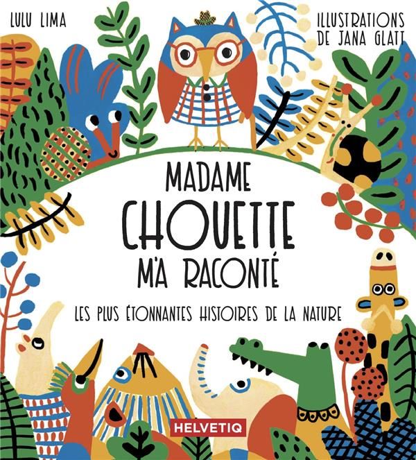 Emprunter Madame chouette m'a raconté. Les plus étonnantes histoires de la nature livre