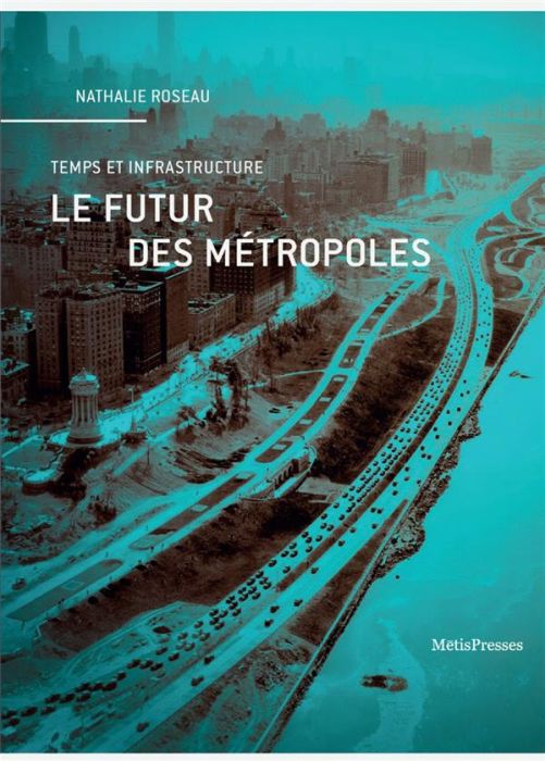 Emprunter Le futur des métropoles. Temps et infrastructure livre