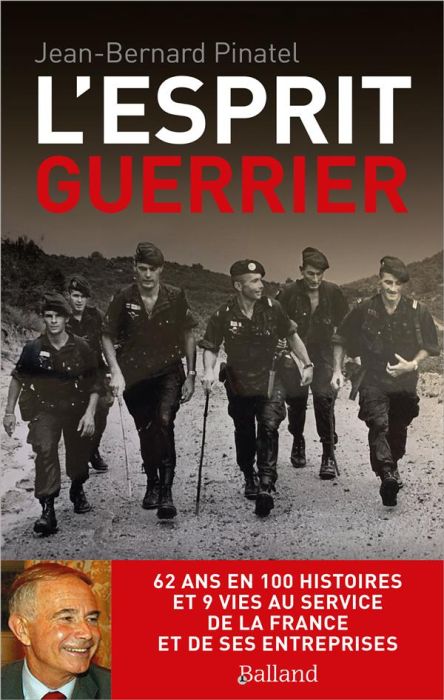 Emprunter L'esprit guerrier. 62 ans en 100 histoires et 9 vies au service de la France et de ses entreprises livre