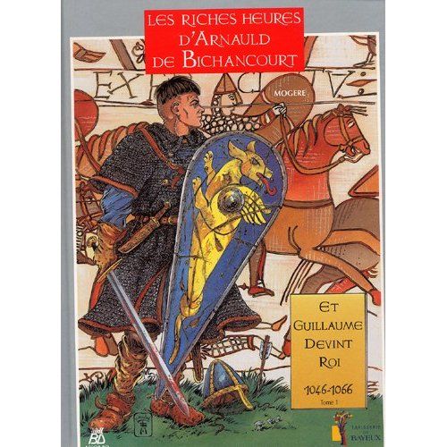 Emprunter Arnauld de Bichancourt Tome 1 : Et Guillaume devint roi livre