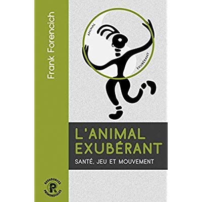 Emprunter L'animal exubérant. Santé, jeu et mouvement livre