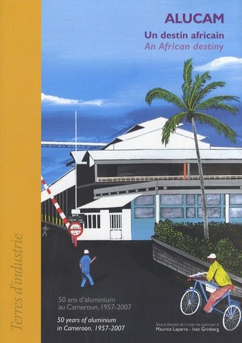 Emprunter Alucam, un destin africain. 50 ans d'aluminium au Cameroun (1957-2007), Edition bilingue français-an livre