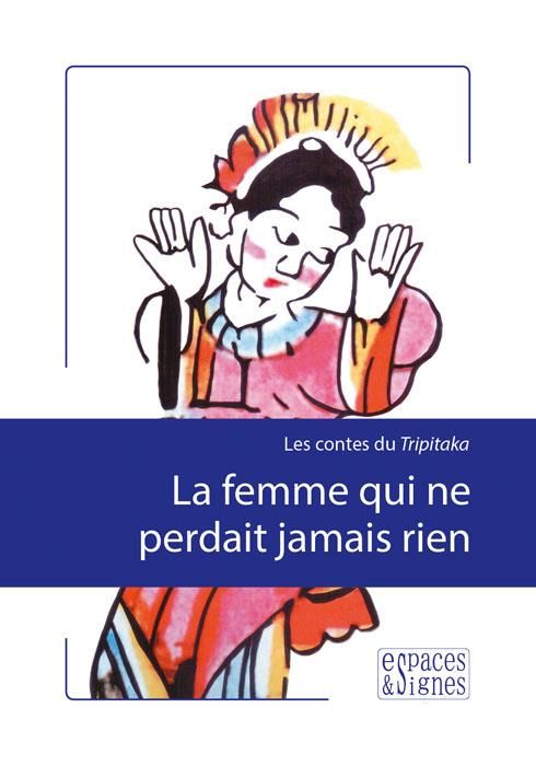 Emprunter Les contes du Tripitaka. La femme qui ne perdait jamais rien livre