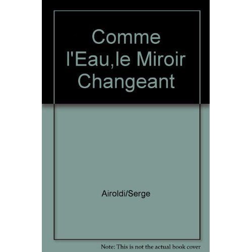 Emprunter Comme l'eau, le miroir changeant livre