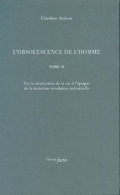 Emprunter L'obsolescence de l'homme. Tome 2, Sur la destruction de la vie à l'époque de la troisième révolutio livre