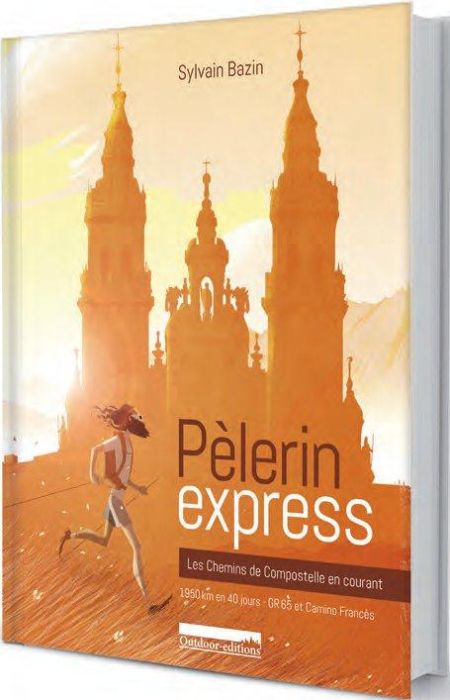 Emprunter Pèlerin express. Les chemins de Compostelle en courant : 1950 km en 40 jours, GR 65 et Camino Francè livre