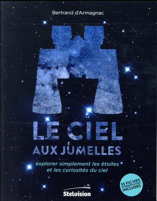 Emprunter Le ciel aux jumelles. Explorer simplement les étoiles et les curiosités du ciel livre