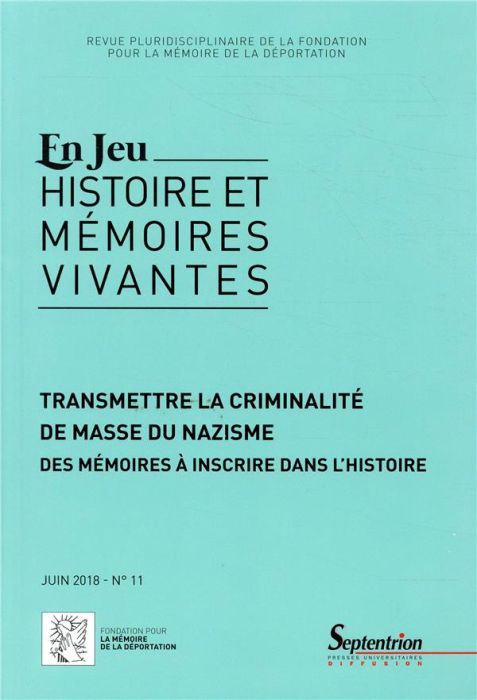 Emprunter En Jeu N° 11, juin 2018 : Transmettre la criminalité de masse du nazisme. Des mémoires à inscrire da livre