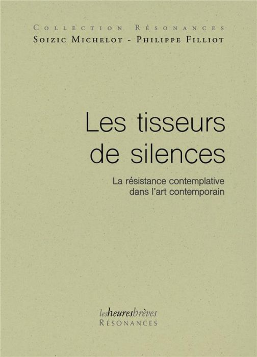 Emprunter Les tisseurs de silences. La résistance contemplative dans l'art contemporain livre