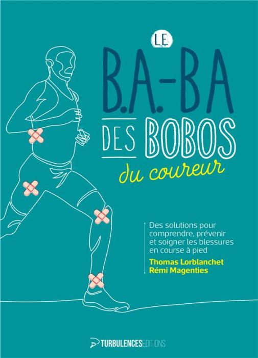 Emprunter Le B.A.-BA des bobos du coureur. Des solutions pour comprendre, prévenir et soigner les blessures en livre