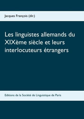 Emprunter Les linguistes allemands du XIXe siècle et leurs interlocuteurs étrangers livre