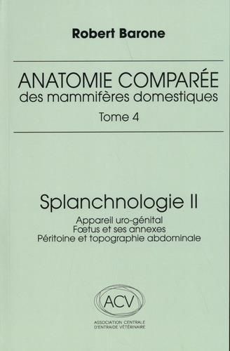 Emprunter Anatomie comparée des mammifères domestiques. Tome 4, Splanchnologie Volume 2, Appareil uro-génital, livre