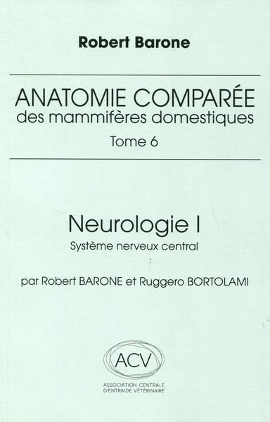 Emprunter Anatomie comparée des mammifères domestiques Tome 6. Neurologie 1 système nerveux central livre