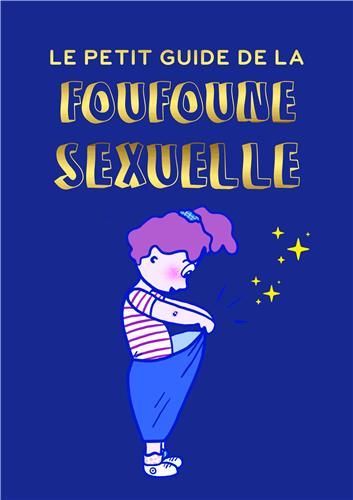 Emprunter Le petit guide de la foufoune sexuelle. Tome 1. Guide d'éducation sexuelle pour enfants, bienveillan livre